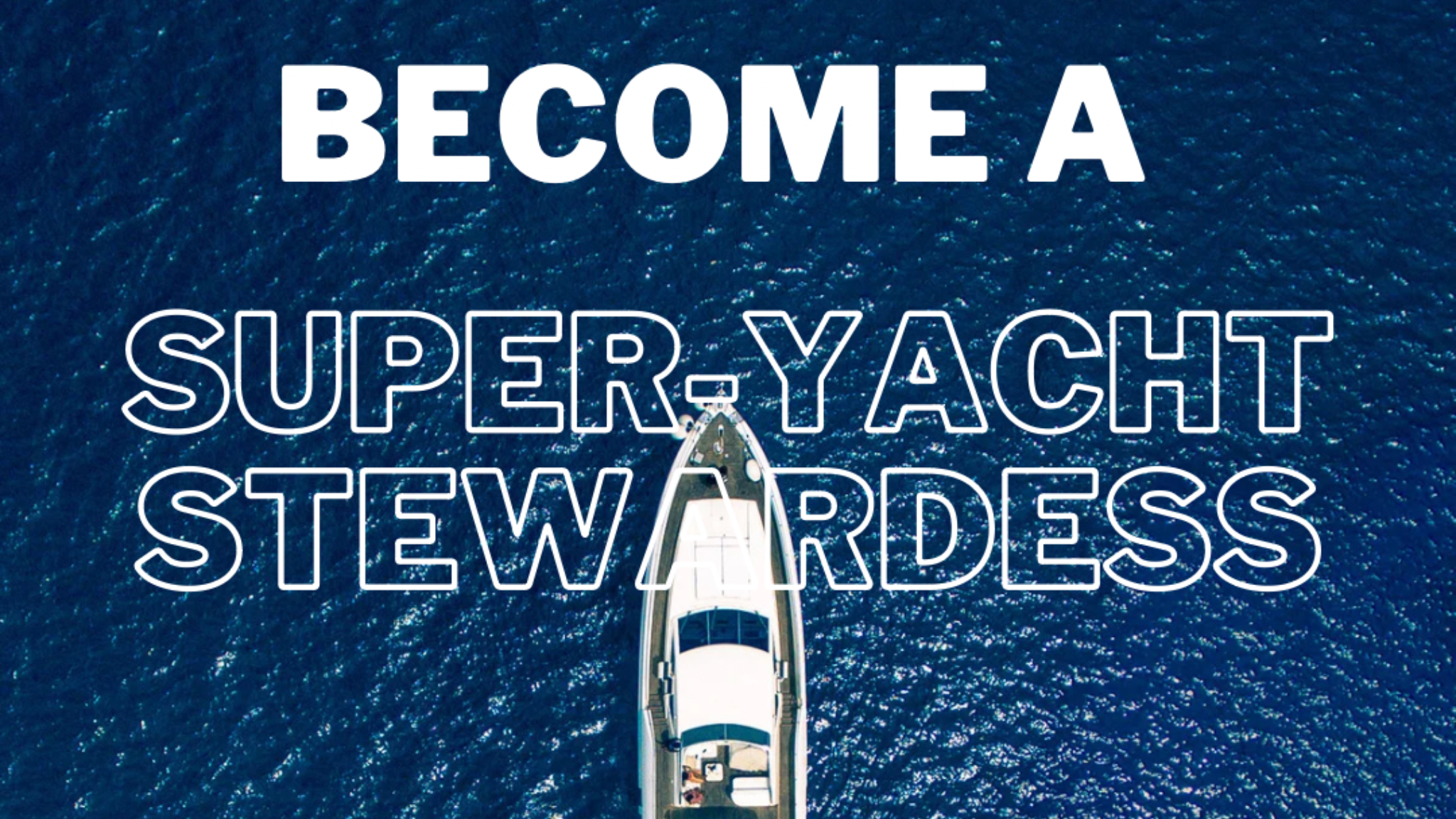 Introduction to the Superyacht industry (How to become a superyacht stewardess)