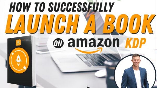 How to Successfully LAUNCH Your Book on Amazon KDP