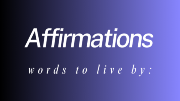 Words To Live By: A Collection of Transformative Affirmations